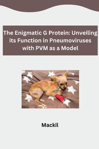 Produktbild: The Enigmatic G Protein: Unveiling its Function in Pneumoviruses with PVM as a Model