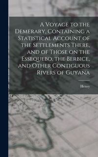 Produktbild: A Voyage to the Demerary, Containing a Statistical Account of the Settlements There, and of Those on the Essequebo, the Berbice, and Other Contiguous