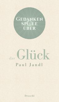 Produktbild: Gedankenspiele &uuml;ber das Gl&uuml;ck