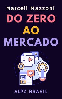 Produktbild: Do Zero Ao Mercado (Cole&ccedil;&atilde;o Produtividade, #4)