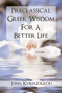 Produktbild: Pre-Classical Greek Wisdom For A Better Life