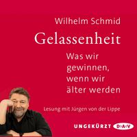Produktbild: Gelassenheit. Was wir gewinnen, wenn wir &auml;lter werden