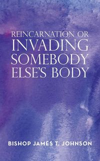 Produktbild: Reincarnation or Invading Somebody Else's Body