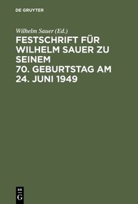 Produktbild: Festschrift f&uuml;r Wilhelm Sauer zu seinem 70. Geburtstag am 24. Juni 1949