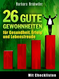 Produktbild: 26 gute Gewohnheiten f&uuml;r Gesundheit, Erfolg und Lebensfreude