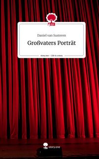 Produktbild: Gro&szlig;vaters Portr&auml;t. Life is a Story - story.one