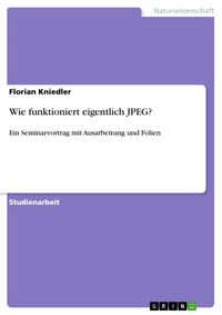 Produktbild: Wie funktioniert eigentlich JPEG?