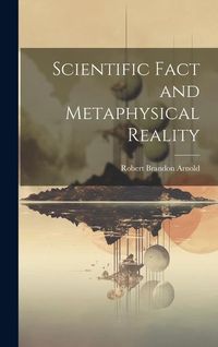 Produktbild: Scientific Fact and Metaphysical Reality