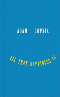 Produktbild: All That Happiness Is: Some Words on What Matters