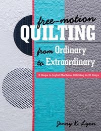 Produktbild: Free-Motion Quilting from Ordinary to Extraordinary