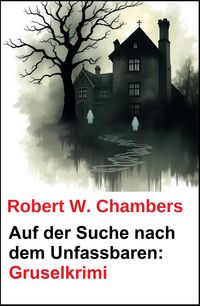 Produktbild: Auf der Suche nach dem Unfassbaren: Gruselkrimi