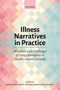 Produktbild: Illness Narratives in Practice: Potentials and Challenges of Using Narratives in Health-related Contexts