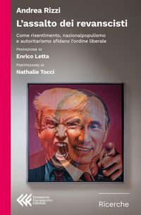 Produktbild: L' assalto dei revanscisti. Come risentimento, nazionalpopulismo e autoritarismo sfidano l'ordine liberale