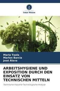 Produktbild: Arbeitshygiene und Exposition Durch den Einsatz von Technischen Mitteln