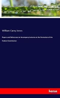 Produktbild: Papers and References to Accompany Lectures on the Formation of the Federal Constitution