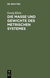 Produktbild: Die Ma&szlig;e und Gewichte des metrischen Systemes