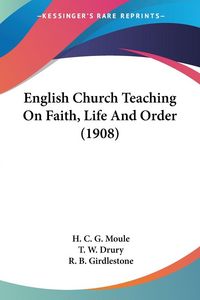 Produktbild: English Church Teaching On Faith, Life And Order (1908)