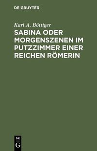 Produktbild: Sabina oder Morgenszenen im Putzzimmer einer reichen R&ouml;merin