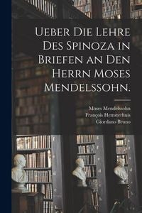 Produktbild: Ueber die Lehre des Spinoza in Briefen an den herrn Moses Mendelssohn.