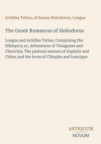 Produktbild: The Greek Romances of Heliodorus