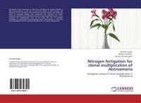 Produktbild: Nitrogen fertigation for clonal multiplication of Alstroemeria