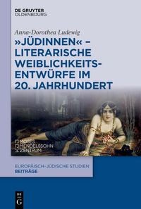 Produktbild: "J&uuml;dinnen" - Literarische Weiblichkeitsentw&uuml;rfe im 20. Jahrhundert
