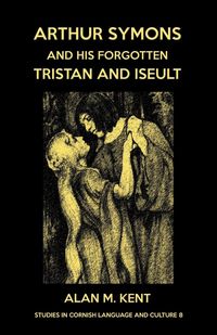 Produktbild: Arthur Symons and his forgotten Tristan and Iseult