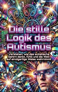 Produktbild: Die stille Logik des Autismus