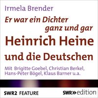 Produktbild: Er war ein Dichter ganz und gar - Heinrich Heine und die Deutschen