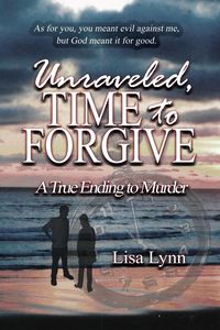 Produktbild: Unraveled, Time to Forgive, A True Ending to Murder