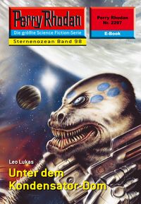 Produktbild: Perry Rhodan 2297: Unter dem Kondensator-Dom