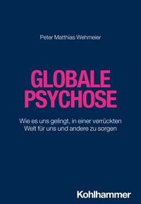 Bild vom Artikel Globale Psychose vom Autor Peter Matthias Wehmeier