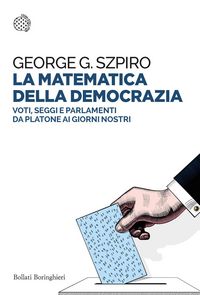 Produktbild: La matematica della democrazia. Voti, seggi e parlamenti da Platone ai giorni nostri