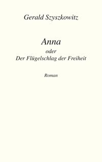 Produktbild: Anna oder Der Fl&uuml;gelschlag der Freiheit