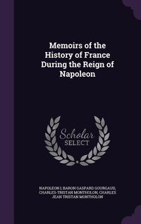 Produktbild: Memoirs of the History of France During the Reign of Napoleon