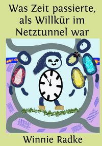 Produktbild: Was Zeit passierte, als Willk&uuml;r im Netztunnel war