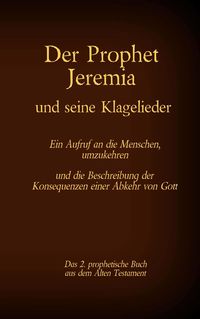 Bild vom Artikel Der Prophet Jeremia und seine Klagelieder Jeremias Threni vom Autor 
