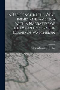 Produktbild: A Residence in the West Indies and America With a Narrative of the Expedition to the Island of Walcheren; 1