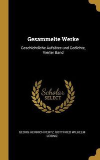 Bild vom Artikel Gesammelte Werke: Geschichtliche Aufsätze Und Gedichte, Vierter Band vom Autor Georg Heinrich Pertz