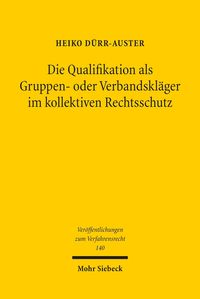 Produktbild: Die Qualifikation als Gruppen- oder Verbandskl&auml;ger im kollektiven Rechtsschutz