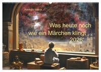 Produktbild: Was heute noch wie ein M&auml;rchen klingt ... (Wandkalender 2026 DIN A2 quer), CALVENDO Monatskalender