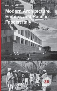 Produktbild: Modern Architecture, Empire, and Race in Fascist Italy