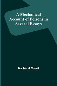 Produktbild: A Mechanical Account of Poisons in Several Essays