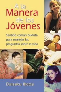 Bild vom Artikel A la Manera de Los Jóvenes: Sentido Común Budista Para Manejar Las Preguntas Sobre La Vida vom Autor Daisaku Ikeda
