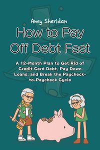 Produktbild: How to Pay Off Debt Fast: A 12-Month Plan to Get Rid of Credit Card Debt, Pay Down Loans, and Break the Paycheck-to-Paycheck Cycle