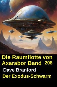 Produktbild: Der Exodus-Schwarm: Die Raumflotte von Axarabor - Band 208