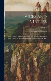 Produktbild: Vices and virtues: Being a soul's confession of its sins, with Reason's description of the virtues: a Middle-English dialogue of about 12