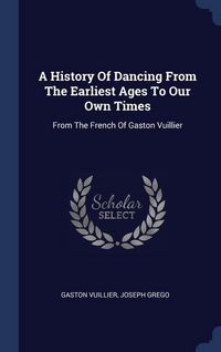 Produktbild: A History Of Dancing From The Earliest Ages To Our Own Times