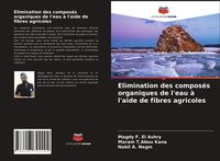 Produktbild: Elimination des compos&eacute;s organiques de l'eau &agrave; l'aide de fibres agricoles