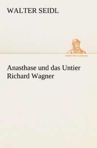 Produktbild: Anasthase und das Untier Richard Wagner